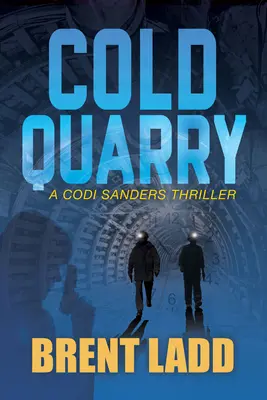 Cantera fría: Un thriller de Codi Sanders - Cold Quarry: A Codi Sanders Thriller