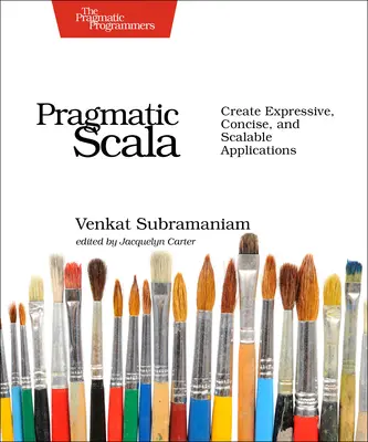 Scala Pragmático: Creación de aplicaciones expresivas, concisas y escalables - Pragmatic Scala: Create Expressive, Concise, and Scalable Applications