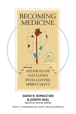 Convertirse en medicina: Caminos de iniciación a una espiritualidad viva (B/N Edition) - Becoming Medicine: Pathways of Initiation Into a Living Spirituality (B/W Edition)