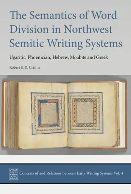 La semántica de la división de palabras en los sistemas de escritura semíticos del noroeste: ugarítico, fenicio, hebreo, moabita y griego - The Semantics of Word Division in Northwest Semitic Writing Systems: Ugaritic, Phoenician, Hebrew, Moabite and Greek