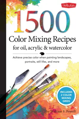 1.500 Recetas de Mezcla de Colores para Óleo, Acrílico y Acuarela - Consigue un color preciso al pintar paisajes, retratos, bodegones y mucho más - 1,500 Color Mixing Recipes for Oil, Acrylic & Watercolor - Achieve precise color when painting landscapes, portraits, still lifes, and more