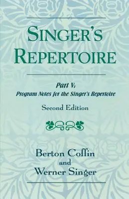 El Repertorio del Cantante, Parte V: Notas de Programa para el Repertorio del Cantante, Segunda Edición - The Singer's Repertoire, Part V: Program Notes for the Singer's Repertoire, Second Edition