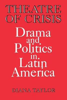 Teatro de crisis: Drama y política en América Latina - Theatre of Crisis: Drama and Politics in Latin America