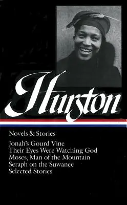 Zora Neale Hurston: Novelas y Cuentos (Loa #74): La viña de calabaza de Jonás / Sus ojos miraban a Dios / Moisés, hombre de la montaña / Serafín en el Suwanee - Zora Neale Hurston: Novels & Stories (Loa #74): Jonah's Gourd Vine / Their Eyes Were Watching God / Moses, Man of the Mountain / Seraph on the Suwanee