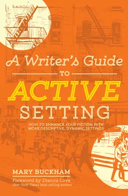 Guía del escritor para una ambientación activa: Cómo mejorar tu ficción con escenarios más descriptivos y dinámicos - A Writer's Guide to Active Setting: How to Enhance Your Fiction with More Descriptive, Dynamic Settings