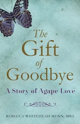 El regalo del adiós: Una historia de amor ágape - The Gift of Goodbye: A Story of Agape Love