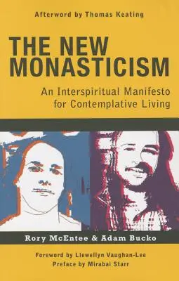 El nuevo monacato: Un manifiesto para la vida contemplativa - The New Monasticism: A Manifesto for Contemplative Living