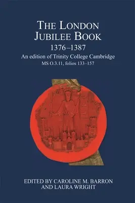 The London Jubilee Book, 1376-1387: Una edición del Trinity College Cambridge MS O.3.11, folios 133-157 - The London Jubilee Book, 1376-1387: An Edition of Trinity College Cambridge MS O.3.11, Folios 133-157