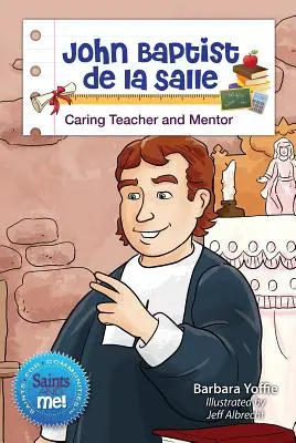 Juan Bautista de la Salle: Maestro cariñoso y mentor - John Baptist de la Salle: Caring Teacher and Mentor