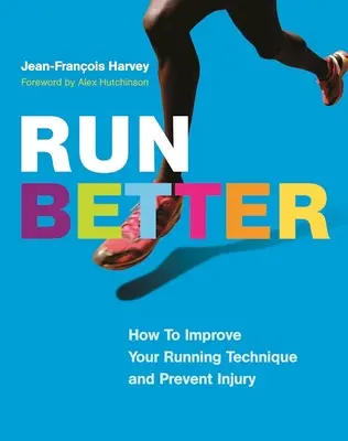 Correr mejor: Cómo mejorar su técnica de carrera y prevenir lesiones - Run Better: How to Improve Your Running Technique and Prevent Injury