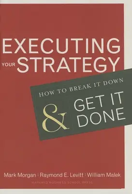 Ejecutar su estrategia: Cómo desglosarla y llevarla a cabo - Executing Your Strategy: How to Break It Down and Get It Down