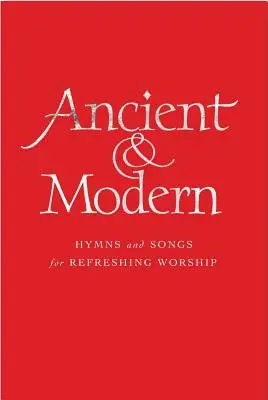 Ancient and Modern Full Music Edition: Himnos y canciones para una adoración refrescante - Ancient and Modern Full Music Edition: Hymns and Songs for Refreshing Worship