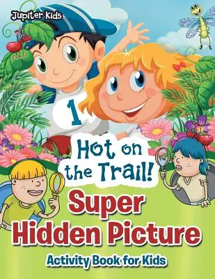 ¡Siguiendo la pista! Libro de actividades para niños - Hot on the Trail! Super Hidden Picture Activity Book for Kids