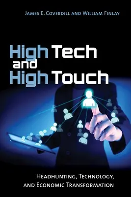 High Tech and High Touch: Headhunting, Technology, and Economic Transformation (Alta tecnología y alto contacto: caza de cabezas, tecnología y transformación económica) - High Tech and High Touch: Headhunting, Technology, and Economic Transformation