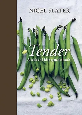 Tierno: Un cocinero y su huerto [Libro de cocina] - Tender: A Cook and His Vegetable Patch [A Cookbook]