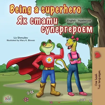 Ser un Superhéroe (Libro bilingüe inglés ucraniano para niños) - Being a Superhero (English Ukrainian Bilingual Book for Children)