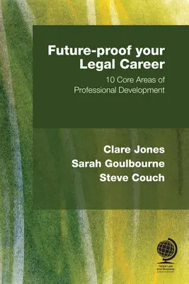 Prepare su carrera jurídica para el futuro: 10 áreas básicas de desarrollo profesional - Future-Proof Your Legal Career: 10 Core Areas of Professional Development