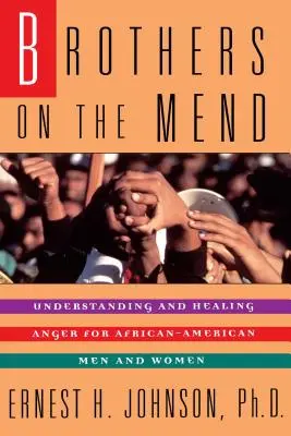 Brothers on the Mend: Guía para controlar y curar la ira en los hombres afroamericanos - Brothers on the Mend: Guide Managing & Healing Anger in African American Men