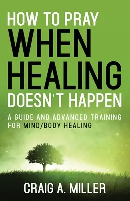 Cómo Rezar Cuando La Curación No Ocurre - How to Pray When Healing Doesn't Happen