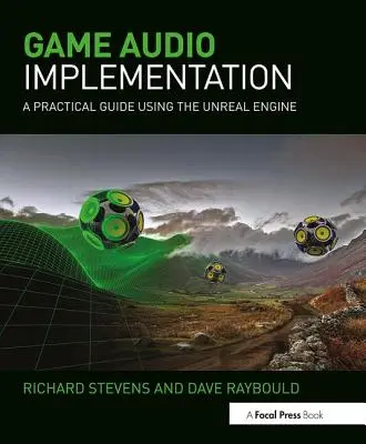 Implementación de audio en juegos: Guía práctica con el motor Unreal - Game Audio Implementation: A Practical Guide Using the Unreal Engine