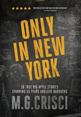 Sólo en Nueva York: 36 historias reales de la Gran Manzana que abarcan 55 años y cinco distritos - Only in New York: 36 true Big Apple stories spanning 55 years and five boroughs