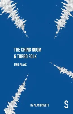 The Ching Room & Turbo Folk: Dos obras de Alan Bissett - The Ching Room & Turbo Folk: Two Plays by Alan Bissett