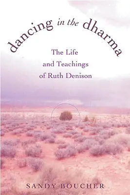 Bailando en el Dharma: La vida y las enseñanzas de Ruth Denison - Dancing in the Dharma: The Life and Teachings of Ruth Denison