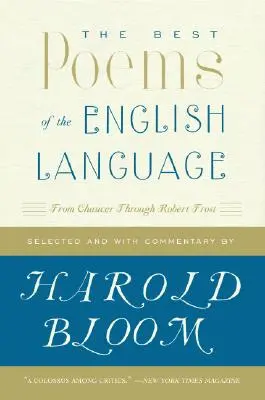 Los mejores poemas de la lengua inglesa: De Chaucer a Robert Frost - The Best Poems of the English Language: From Chaucer Through Robert Frost