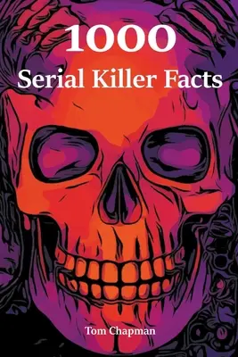 1000 datos sobre asesinos en serie - 1000 Serial Killer Facts