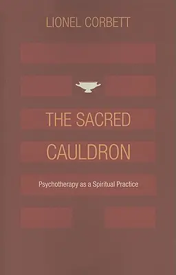 El caldero sagrado: La psicoterapia como práctica espiritual - The Sacred Cauldron: Psychotherapy as a Spiritual Practice