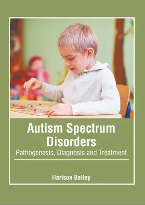 Trastornos del Espectro Autista: Patogenia, diagnóstico y tratamiento - Autism Spectrum Disorders: Pathogenesis, Diagnosis and Treatment