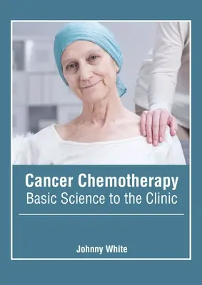 Quimioterapia del cáncer: De la ciencia básica a la clínica - Cancer Chemotherapy: Basic Science to the Clinic