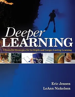 Aprendizaje más profundo: 7 poderosas estrategias para un aprendizaje más profundo y duradero - Deeper Learning: 7 Powerful Strategies for In-Depth and Longer-Lasting Learning