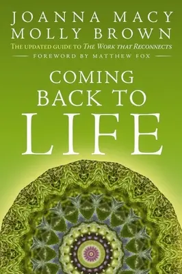 Volver a la vida: La guía actualizada del trabajo que reconecta - Coming Back to Life: The Updated Guide to the Work That Reconnects