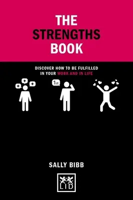 El libro de las fortalezas: Descubra cómo realizarse en el trabajo y en la vida - The Strengths Book: Discover How to Be Fulfilled in Your Work and in Life