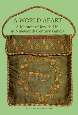Un mundo aparte: Memorias de la vida judía en la Galicia del siglo XIX - A World Apart: A Memoir of Jewish Life in Nineteenth Century Galicia