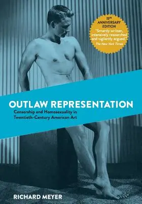 Representación ilegal: Censura y homosexualidad en el arte estadounidense del siglo XX - Outlaw Representation: Censorship and Homosexuality in Twentieth-Century American Art