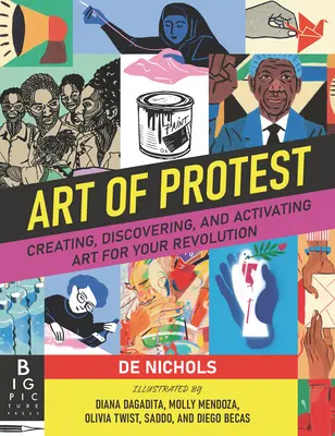 El arte de la protesta: Crear, descubrir y activar el arte para tu revolución - Art of Protest: Creating, Discovering, and Activating Art for Your Revolution