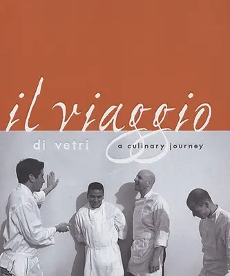 Il Viaggio Di Vetri: Un viaje culinario - Il Viaggio Di Vetri: A Culinary Journey