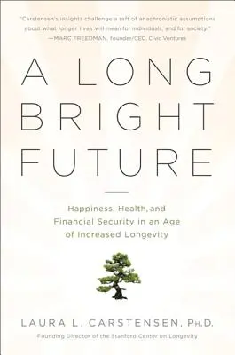 Un futuro largo y brillante: Felicidad, salud y seguridad económica en una era de longevidad creciente - A Long Bright Future: Happiness, Health, and Financial Security in an Age of Increased Longevity