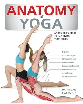 Anatomía del yoga: Guía interna del instructor para mejorar tus posturas - Anatomy of Yoga: An Instructor's Inside Guide to Improving Your Poses