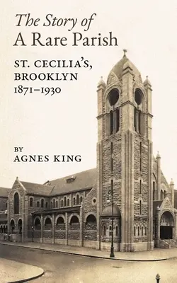 La historia de una parroquia excepcional: Santa Cecilia, Brooklyn, 1871-1930 - The Story of a Rare Parish: St. Cecilia's, Brooklyn, 1871-1930