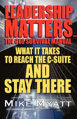 Leadership Matters...el manual de supervivencia del director general: Lo que se necesita para llegar a la alta dirección y permanecer en ella - Leadership Matters...the CEO Survival Manual: What It Takes to Reach the Isuite and Stay There