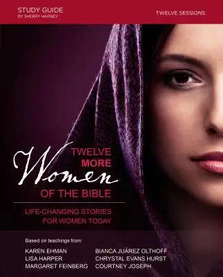 Doce mujeres más de la Biblia: Historias que cambian la vida de las mujeres de hoy - Twelve More Women of the Bible: Life-Changing Stories for Women Today