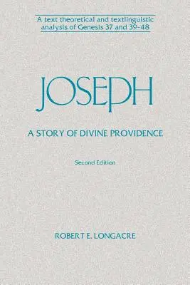 José: A Story of Divine Providence: Un análisis textual teórico y textilingüístico de Génesis 37 y 39-48 - Joseph: A Story of Divine Providence: A Text Theoretical and Textlinguistic Analysis of Genesis 37 and 39-48