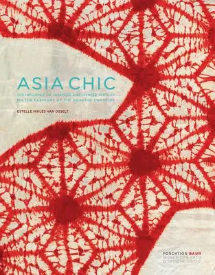 Asia Chic: La influencia de los tejidos japoneses y chinos en la moda de los locos años veinte - Asia Chic: The Influence of Japanese and Chinese Textiles on the Fashions of the Roaring Twenties