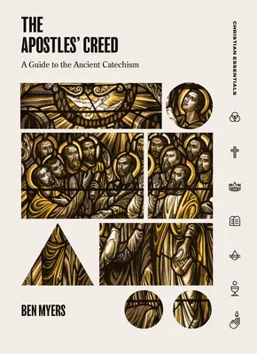 El Credo de los Apóstoles: Guía del antiguo catecismo - The Apostles' Creed: A Guide to the Ancient Catechism