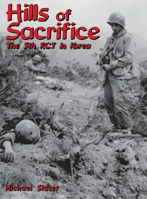Las colinas del sacrificio: La 5ª Rct en Corea - Hills of Sacrifice: The 5th Rct in Korea