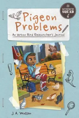 Problemas de palomas: Diario de un investigador de aves urbanas - Pigeon Problems: An Urban Bird Researcher's Journal