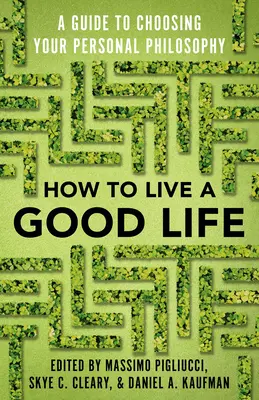 Cómo vivir una buena vida: Guía para elegir su filosofía personal - How to Live a Good Life: A Guide to Choosing Your Personal Philosophy